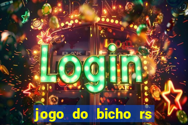 jogo do bicho rs resultado certo de hoje 14h 18h rs consulta